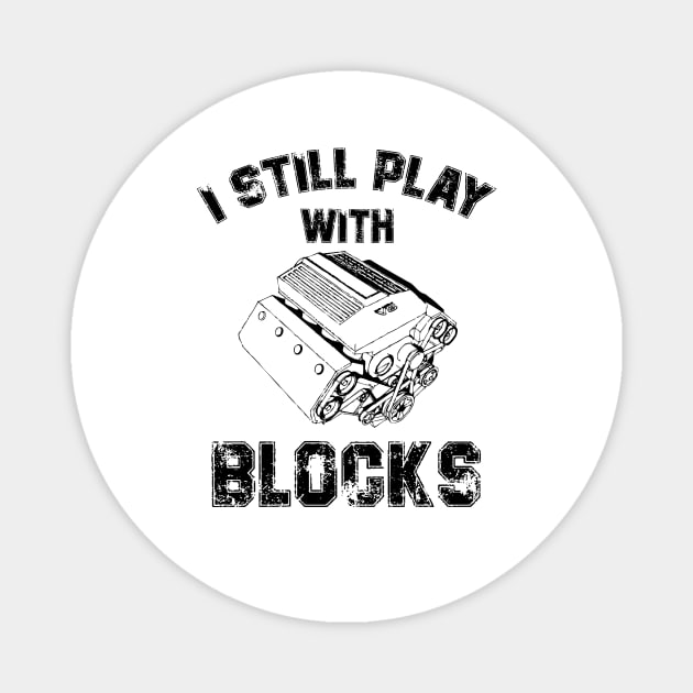 I Still Play With Blocks Dad Mechanic Gift Magnet by printalpha-art